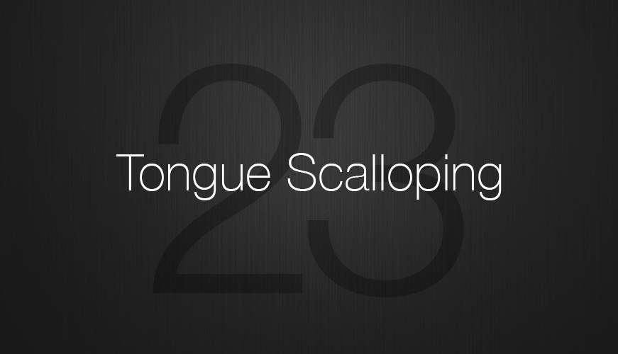 Tongue Scalloping